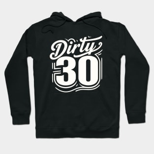 30th Birthday Dirty 30 Funny 30 Years Old Hoodie